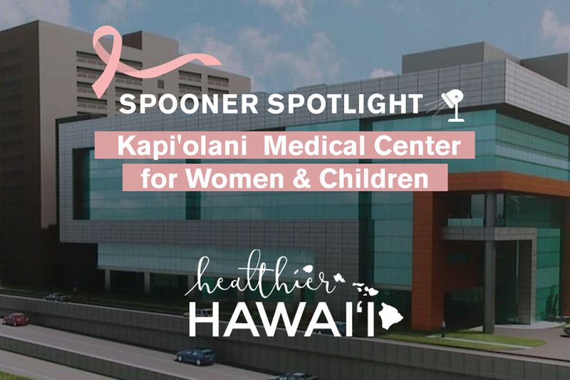 Spooner Spotlight: Kapi'olani Medical Center for Women & Children